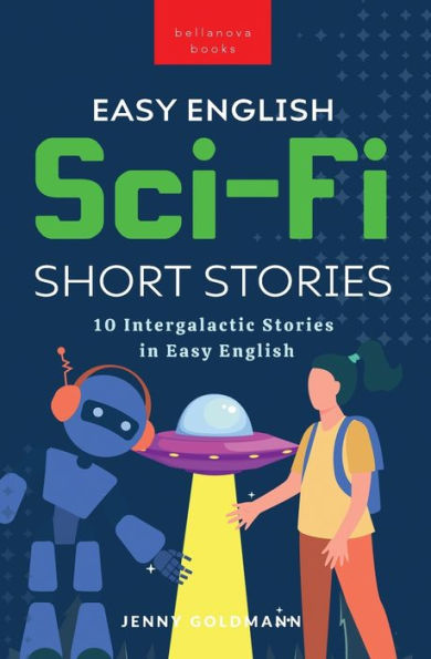Easy English Sci-Fi Short Stories: 10 Intergalactic Stories