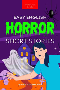 Title: Easy English Horror Short Stories: 9 Spooky Tales for Adventurous English Learners, Author: Jenny Goldmann