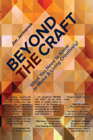 Title: BEYONDTHE CRAFT; What You Need To Know To Make A Living Creatively!, Author: Jim Jermanok