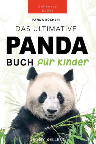 Title: Panda Bücher Das Ultimative Panda Buch für Kinder: 100+ erstaunliche Fakten über Pandas, Fotos, Quiz und Mehr, Author: Jenny Kellett