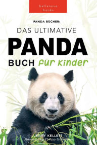 Title: Panda Bücher Das Ultimative Panda Buch für Kinder: 100+ erstaunliche Fakten über Pandas, Fotos, Quiz und Mehr, Author: Jenny Kellett