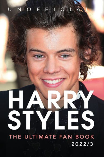 Harry Styles The Ultimate Fan Book: 100+ Facts, Photos, Quizzes & More