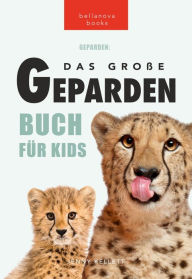Title: Geparden Das Ultimative Geparden-buch für Kids: 100+ unglaubliche Fakten über Geparden, Fotos, Quiz und mehr, Author: Jenny Kellett
