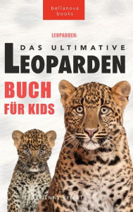 Title: Leoparden Das Ultimative Leoparden-buch für Kids: 100+ unglaubliche Fakten über Leoparden, Fotos, Quiz und mehr, Author: Jenny Kellett