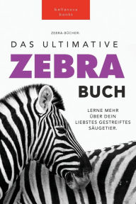 Title: Zebras Das Ultimative Zebrabuch fï¿½r Kids: 100+ erstaunliche Fakten ï¿½ber Zebras, Fotos, Quiz und Mehr, Author: Jenny Kellett