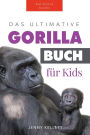 Das Ultimative Gorillabuch für Kids: 100+ erstaunliche Fakten über Giraffen, Fotos, Quiz und Mehr