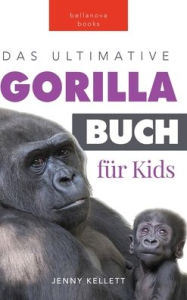 Title: Das Ultimative Gorillabuch fï¿½r Kids: 100+ erstaunliche Fakten ï¿½ber Giraffen, Fotos, Quiz und Mehr, Author: Jenny Kellett