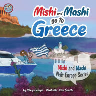 Title: Mishi and Mashi go to Greece: Mishi and Mashi Visit Europe Series, Author: Lisa Sacchi