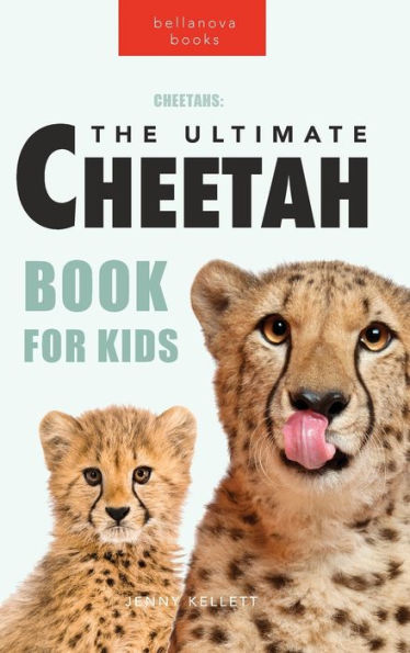 Cheetahs The Ultimate Cheetah Book for Kids: 100+ Amazing Facts, Photos, Quiz + More
