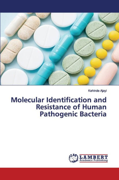 Molecular Identification and Resistance of Human Pathogenic Bacteria