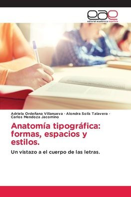 Anatomï¿½a tipogrï¿½fica: formas, espacios y estilos.