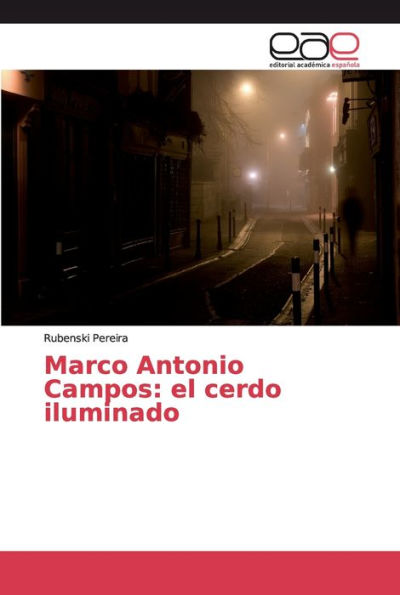 Marco Antonio Campos: el cerdo iluminado