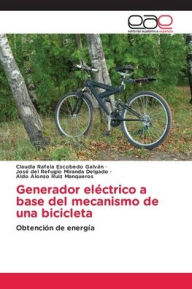 Title: Generador elï¿½ctrico a base del mecanismo de una bicicleta, Author: Claudia Rafela Escobedo Galvïn