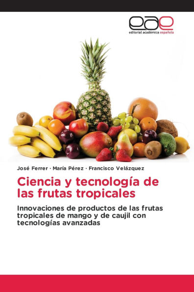 Ciencia y tecnologï¿½a de las frutas tropicales