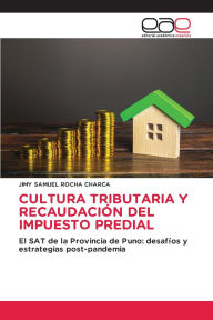 Title: Cultura Tributaria Y Recaudaciï¿½n del Impuesto Predial, Author: Jimy Samuel Rocha Charca