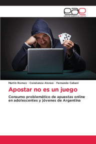 Title: Apostar no es un juego, Author: Martïn Romeo
