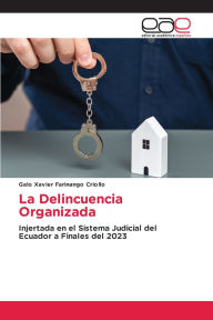 Title: La Delincuencia Organizada, Author: Galo Xavier Farinango Criollo