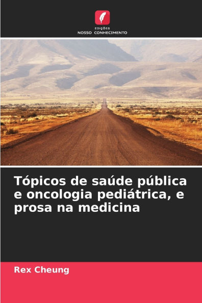 TÃ¯Â¿Â½picos de saÃ¯Â¿Â½de pÃ¯Â¿Â½blica e oncologia pediÃ¯Â¿Â½trica, e prosa na medicina
