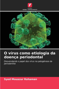 Title: O vÃ¯Â¿Â½rus como etiologia da doenÃ¯Â¿Â½a periodontal, Author: Syed Mouazur Rahaman