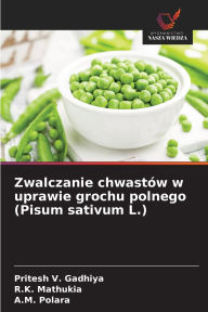 Title: Zwalczanie chwastÃ¯Â¿Â½w w uprawie grochu polnego (Pisum sativum L.), Author: Pritesh V Gadhiya