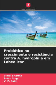 Title: ProbiÃ¯Â¿Â½tico no crescimento e resistÃ¯Â¿Â½ncia contra A. hydrophila em Labeo icar, Author: Vimal Sharma