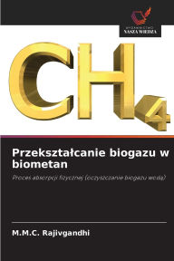 Title: Przeksztalcanie biogazu w biometan, Author: M M C Rajivgandhi