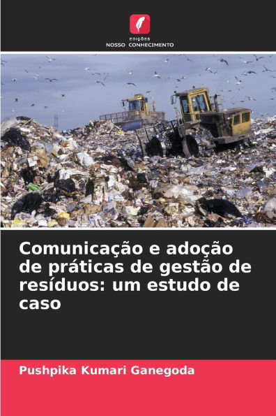 ComunicaÃ¯Â¿Â½Ã¯Â¿Â½o e adoÃ¯Â¿Â½Ã¯Â¿Â½o de prÃ¯Â¿Â½ticas de gestÃ¯Â¿Â½o de resÃ¯Â¿Â½duos: um estudo de caso