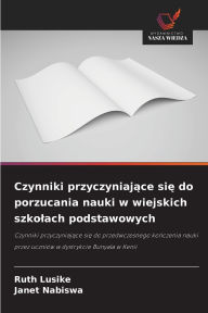 Title: Czynniki przyczyniające się do porzucania nauki w wiejskich szkolach podstawowych, Author: Ruth Lusike