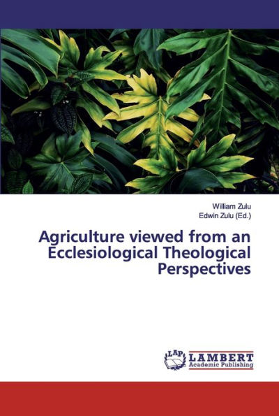 Agriculture viewed from an Ecclesiological Theological Perspectives