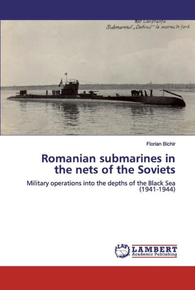 Romanian submarines in the nets of the Soviets