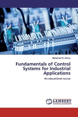 Fundamentals of Control Systems for Industrial Applications