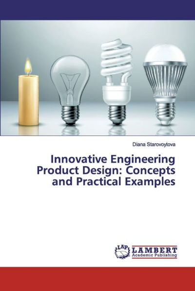 Innovative Engineering Product Design: Concepts and Practical Examples