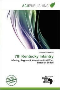 Title: 7th Kentucky Infantry, Author: Evander Luther