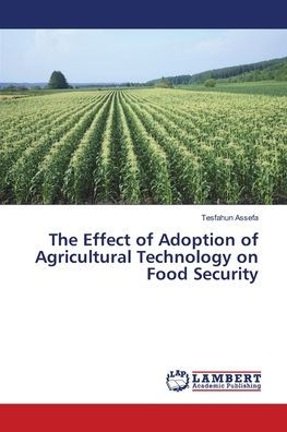 The Effect of Adoption of Agricultural Technology on Food Security