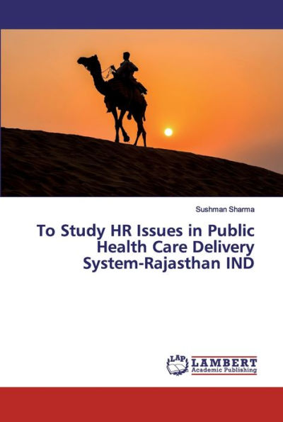 To Study HR Issues in Public Health Care Delivery System-Rajasthan IND