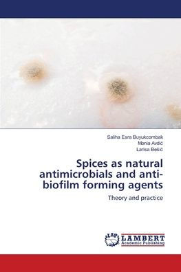 Spices as natural antimicrobials and anti-biofilm forming agents