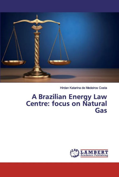 A Brazilian Energy Law Centre: focus on Natural Gas