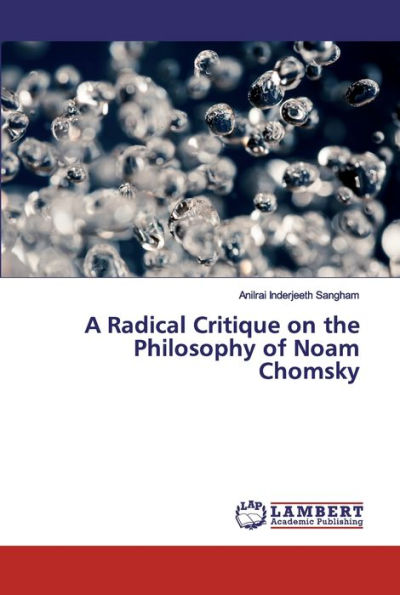 A Radical Critique on the Philosophy of Noam Chomsky