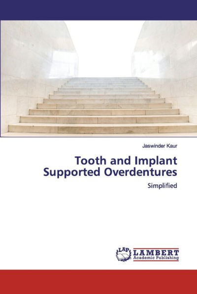 Tooth and Implant Supported Overdentures