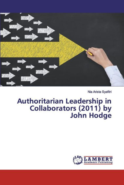 Authoritarian Leadership in Collaborators (2011) by John Hodge by Nia ...