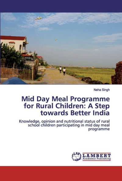 Mid Day Meal Programme for Rural Children: A Step towards Better India