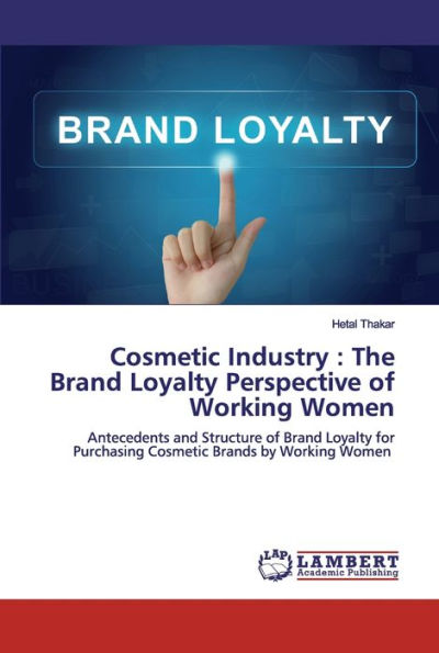 Cosmetic Industry: The Brand Loyalty Perspective of Working Women