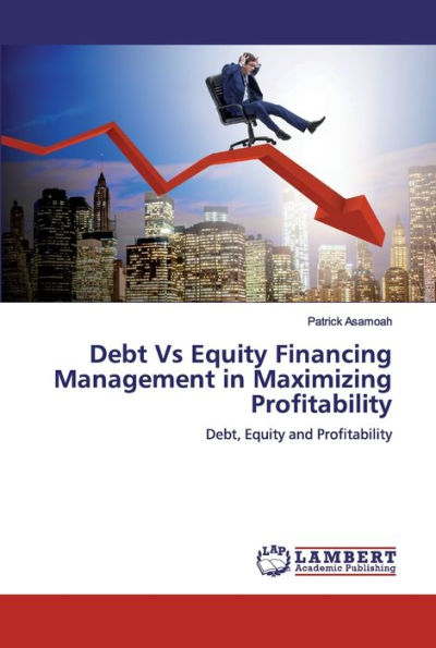 Debt Vs Equity Financing Management in Maximizing Profitability