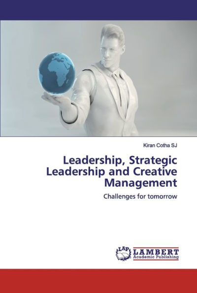 Leadership, Strategic Leadership and Creative Management