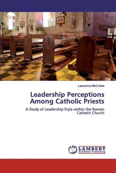 Leadership Perceptions Among Catholic Priests