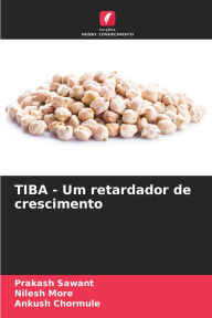 Title: TIBA - Um retardador de crescimento, Author: Prakash Sawant