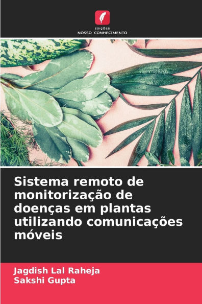 Sistema remoto de monitoriza��o de doen�as em plantas utilizando comunica��es m�veis