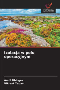 Title: Izolacja w polu operacyjnym, Author: Annil Dhingra