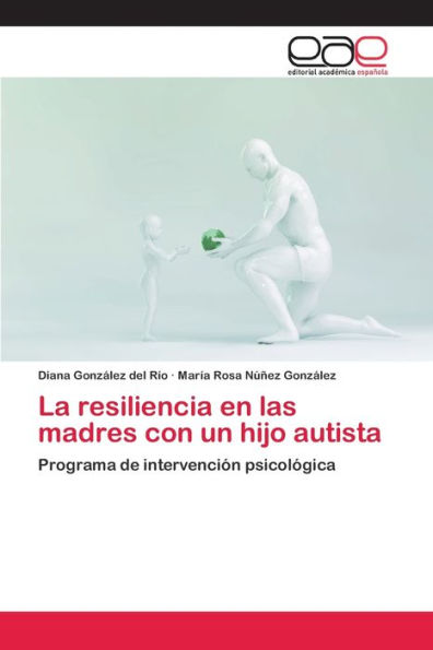 La resiliencia en las madres con un hijo autista