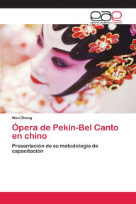 Title: Ópera de Pekín-Bel Canto en chino, Author: Wen Zhang
